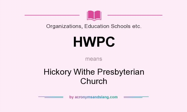 What does HWPC mean? It stands for Hickory Withe Presbyterian Church