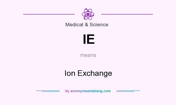 What does IE mean? It stands for Ion Exchange