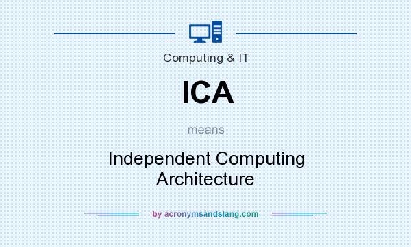 What does ICA mean? It stands for Independent Computing Architecture