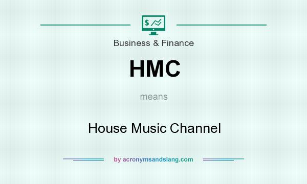 What does HMC mean? It stands for House Music Channel