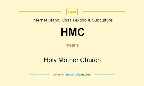 What does HMC mean? It stands for Holy Mother Church
