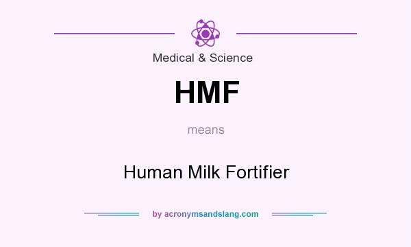 What does HMF mean? It stands for Human Milk Fortifier