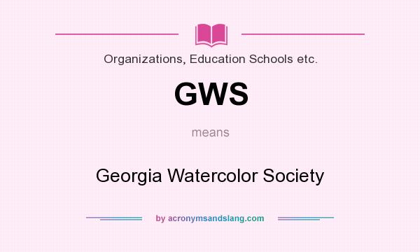 What does GWS mean? It stands for Georgia Watercolor Society
