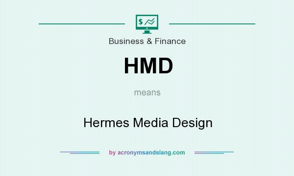 What does HMD mean? It stands for Hermes Media Design