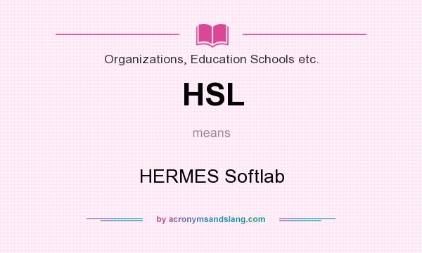 What does HSL mean? It stands for HERMES Softlab