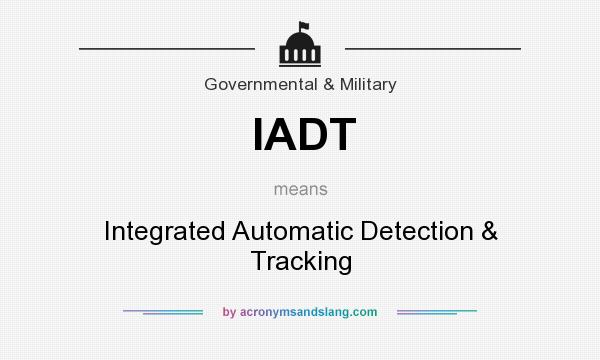 What does IADT mean? It stands for Integrated Automatic Detection & Tracking
