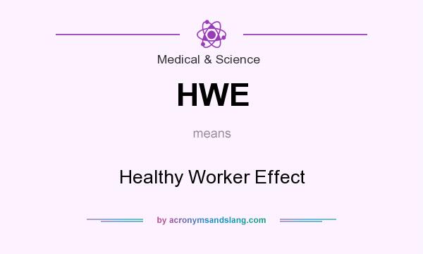 What does HWE mean? It stands for Healthy Worker Effect