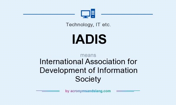 What does IADIS mean? It stands for International Association for Development of Information Society