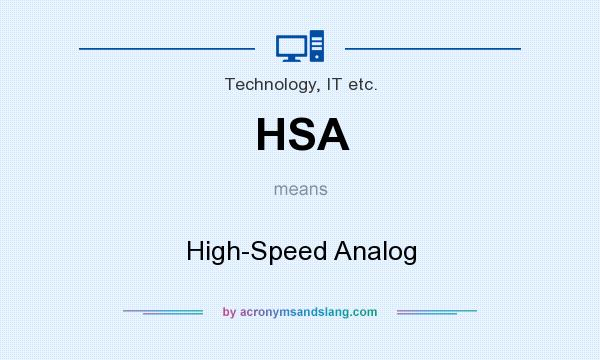 What does HSA mean? It stands for High-Speed Analog