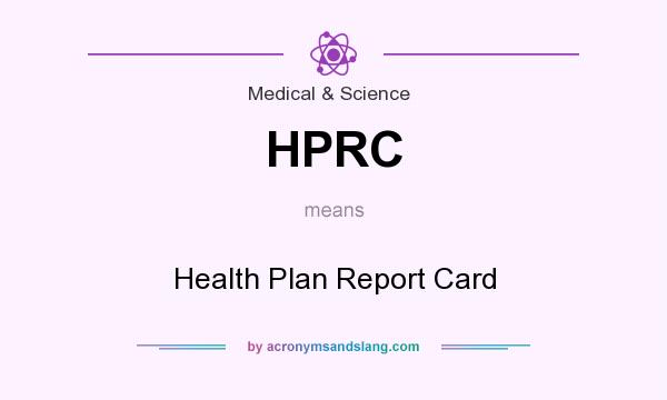 What does HPRC mean? It stands for Health Plan Report Card