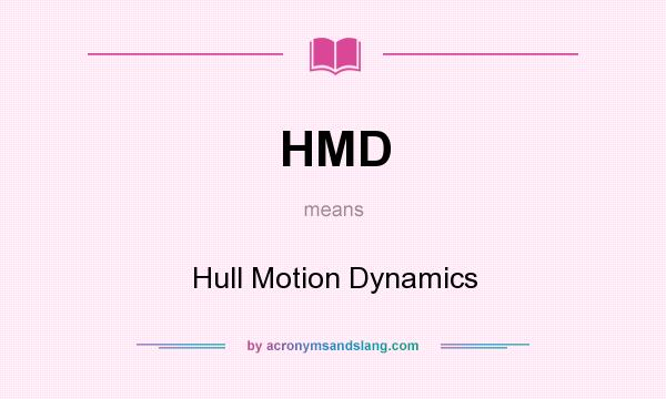 What does HMD mean? It stands for Hull Motion Dynamics