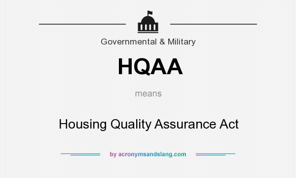 What does HQAA mean? It stands for Housing Quality Assurance Act