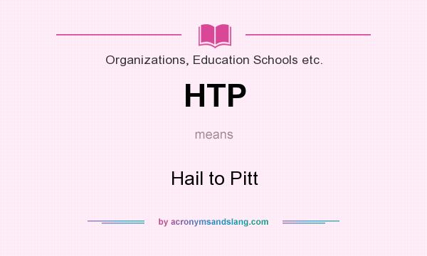 What does HTP mean? It stands for Hail to Pitt