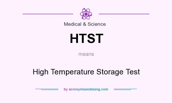 What does HTST mean? It stands for High Temperature Storage Test