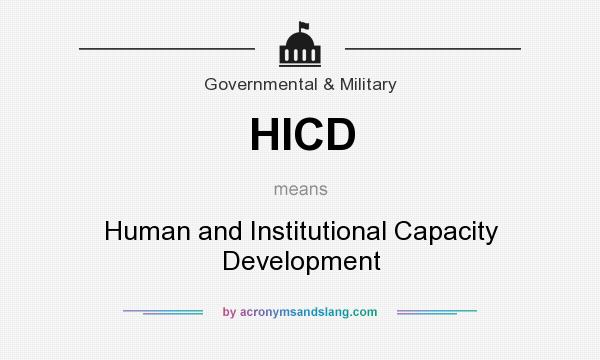 What does HICD mean? It stands for Human and Institutional Capacity Development