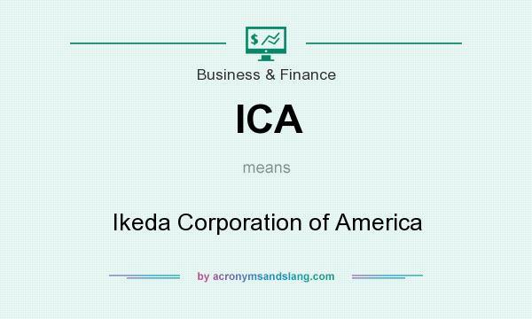 What does ICA mean? It stands for Ikeda Corporation of America