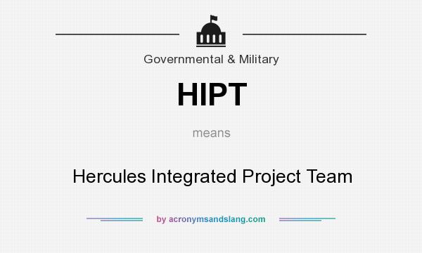 What does HIPT mean? It stands for Hercules Integrated Project Team