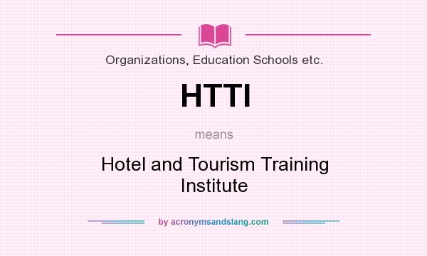 What does HTTI mean? It stands for Hotel and Tourism Training Institute