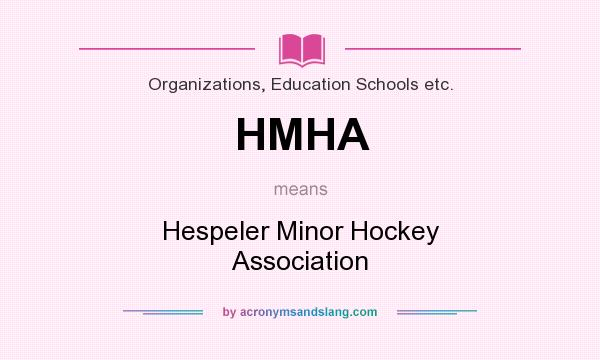 What does HMHA mean? It stands for Hespeler Minor Hockey Association