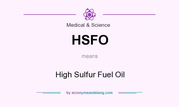 What does HSFO mean? It stands for High Sulfur Fuel Oil