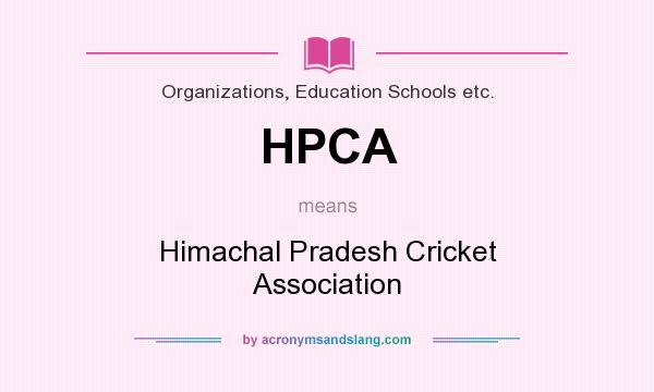 What does HPCA mean? It stands for Himachal Pradesh Cricket Association