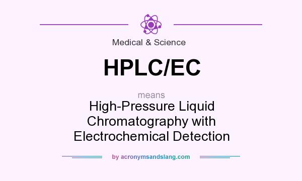 What does HPLC/EC mean? It stands for High-Pressure Liquid Chromatography with Electrochemical Detection
