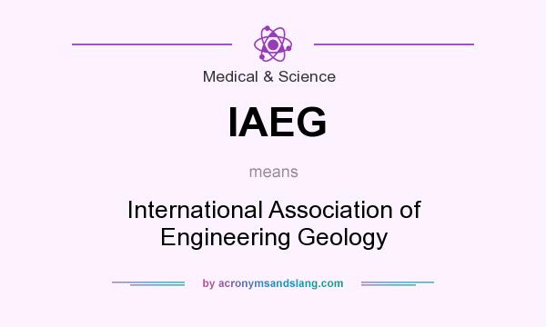What does IAEG mean? It stands for International Association of Engineering Geology