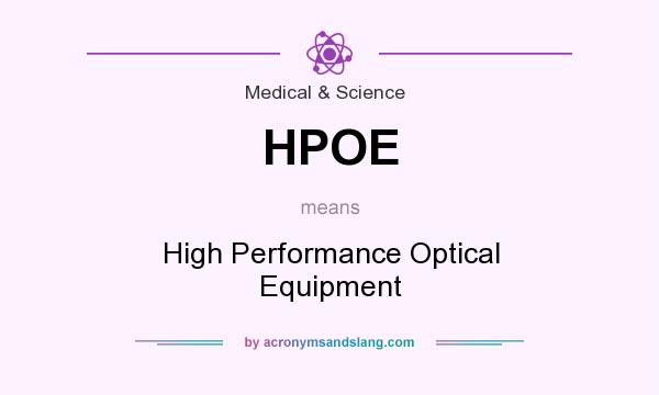 What does HPOE mean? It stands for High Performance Optical Equipment