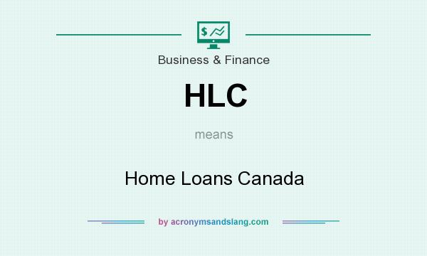 What does HLC mean? It stands for Home Loans Canada