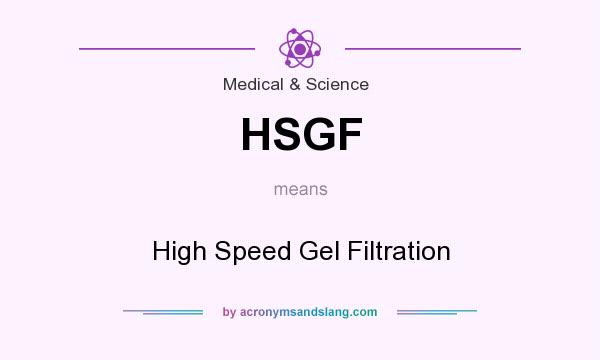 What does HSGF mean? It stands for High Speed Gel Filtration