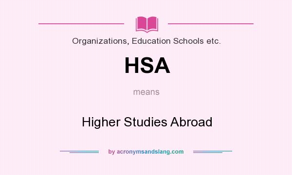 What does HSA mean? It stands for Higher Studies Abroad