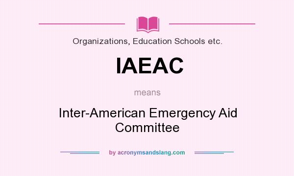 What does IAEAC mean? It stands for Inter-American Emergency Aid Committee
