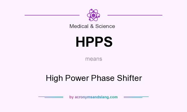 What does HPPS mean? It stands for High Power Phase Shifter