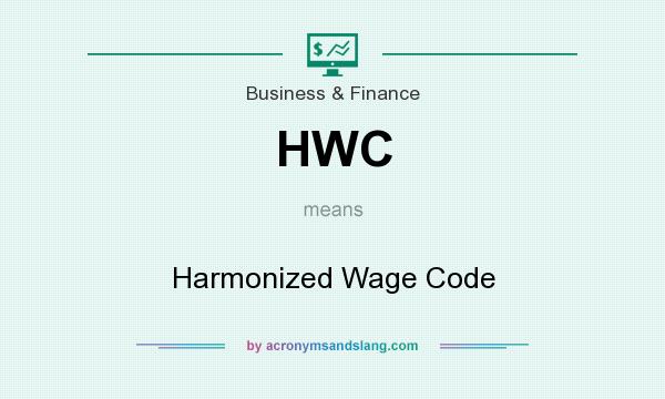 What does HWC mean? It stands for Harmonized Wage Code