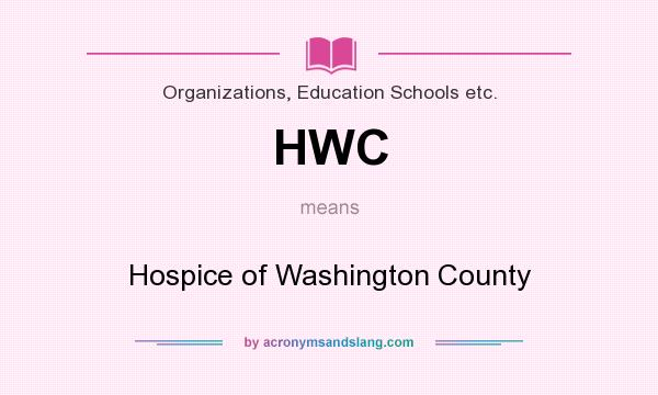 What does HWC mean? It stands for Hospice of Washington County
