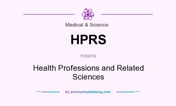 What does HPRS mean? It stands for Health Professions and Related Sciences