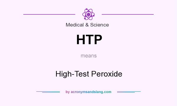 What does HTP mean? It stands for High-Test Peroxide
