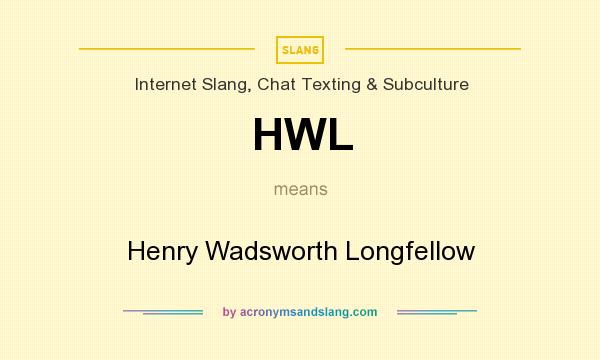 What does HWL mean? It stands for Henry Wadsworth Longfellow