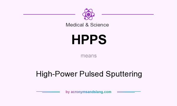 What does HPPS mean? It stands for High-Power Pulsed Sputtering