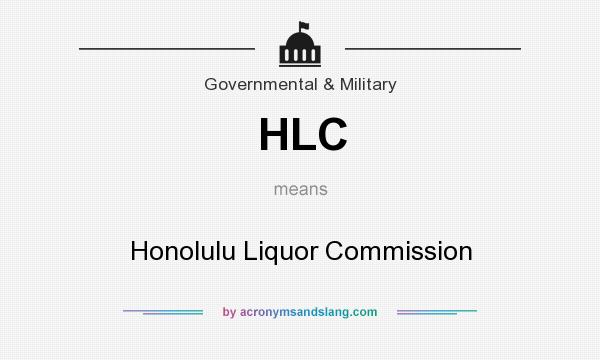 What does HLC mean? It stands for Honolulu Liquor Commission