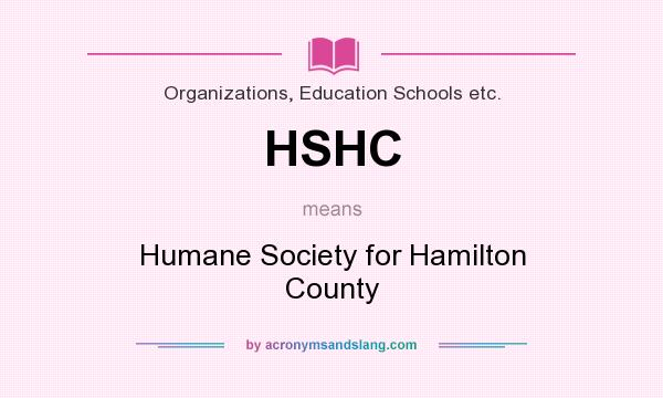 What does HSHC mean? It stands for Humane Society for Hamilton County