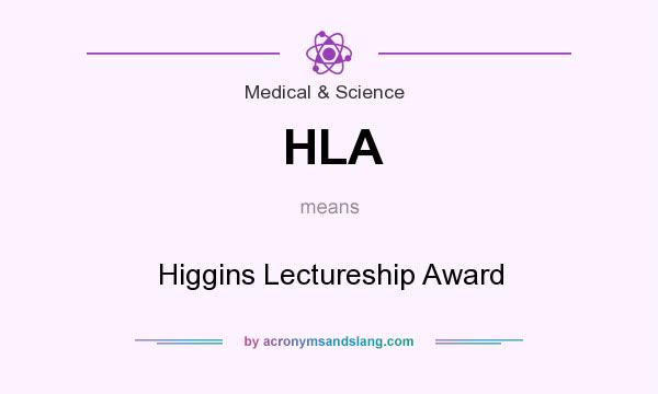 What does HLA mean? It stands for Higgins Lectureship Award
