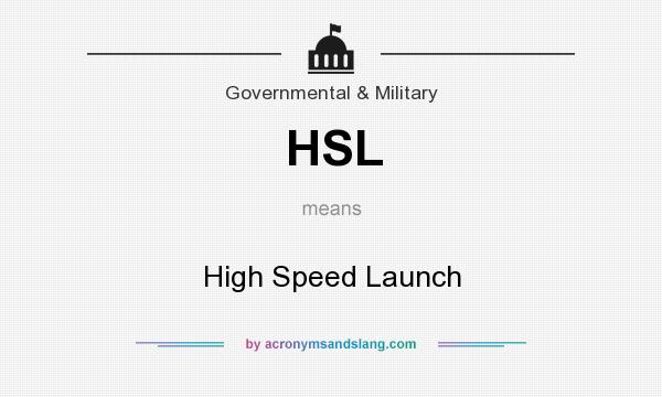 What does HSL mean? It stands for High Speed Launch