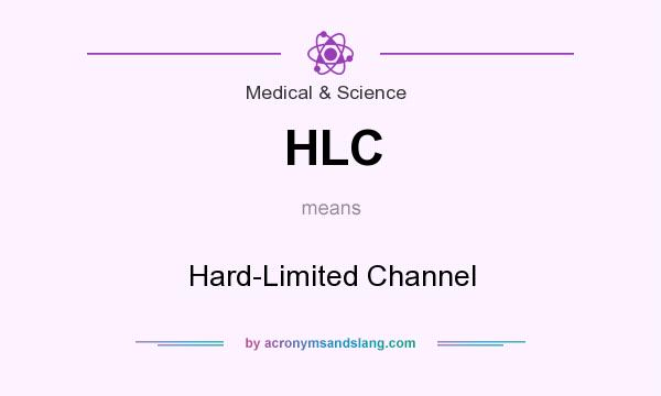 What does HLC mean? It stands for Hard-Limited Channel