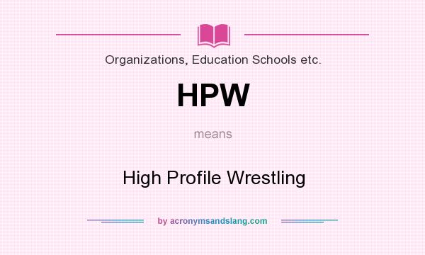 What does HPW mean? It stands for High Profile Wrestling