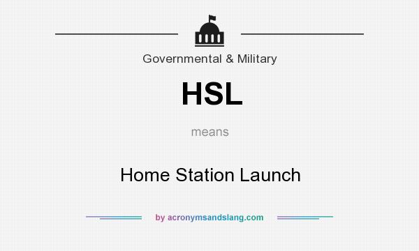 What does HSL mean? It stands for Home Station Launch