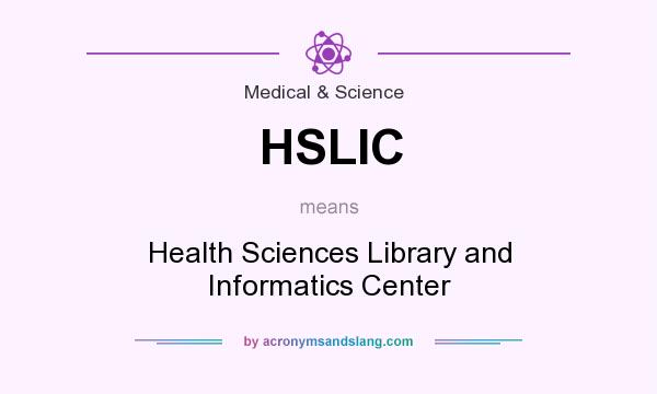 What does HSLIC mean? It stands for Health Sciences Library and Informatics Center