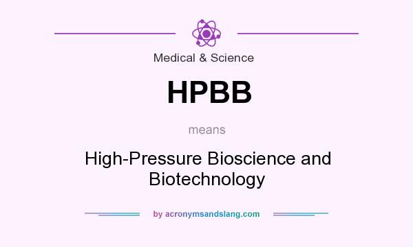 What does HPBB mean? It stands for High-Pressure Bioscience and Biotechnology