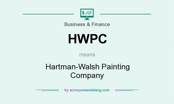 What does HWPC mean? It stands for Hartman-Walsh Painting Company