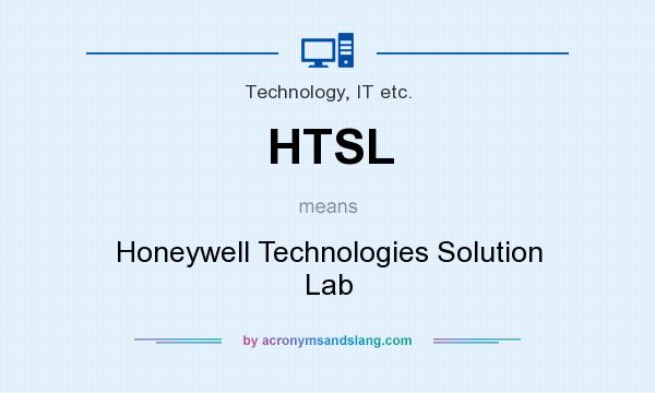 What does HTSL mean? It stands for Honeywell Technologies Solution Lab